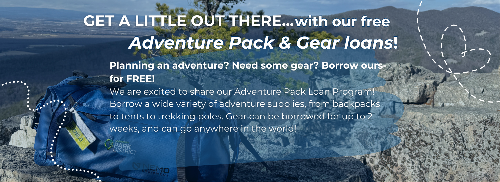 Text: Planning an adventure? Need some gear? Borrow ours- for FREE!   Clermont County Park District is excited to share our Adventure Pack Loan Program! We have a wide variety of adventure supplies, f